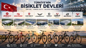 Türkiye’nin Bisiklet Devleri Hangileri? İşte En Popüler Türk Bisiklet Markaları ve Dev Bisiklet Fabrikaları